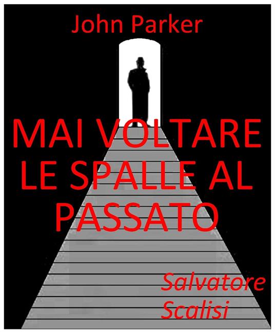 Mai voltare le spalle al passato - Salvatore Scalisi - ebook