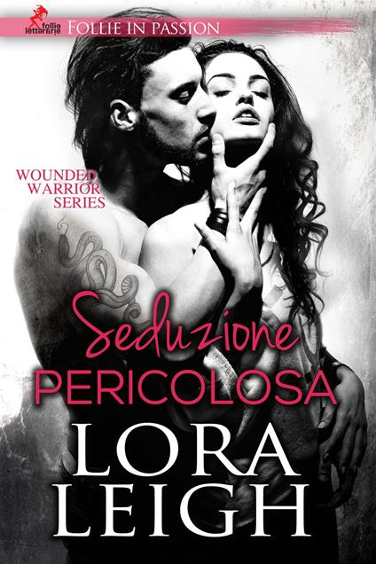 Seduzione Pericolosa - Lora Leigh - ebook