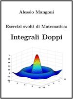 Esercizi Svolti di Matematica: Integrali Doppi