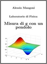 Laboratorio di Fisica: misura di g con un pendolo