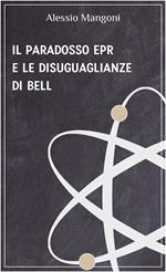 Il paradosso EPR e le disuguaglianze di Bell