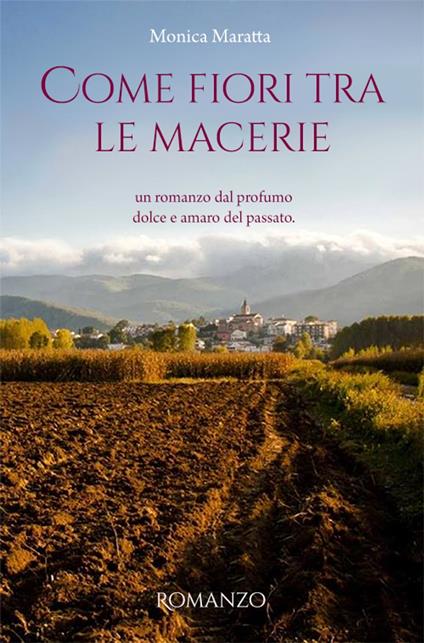 Come fiori tra le macerie - Maratta Monica - ebook