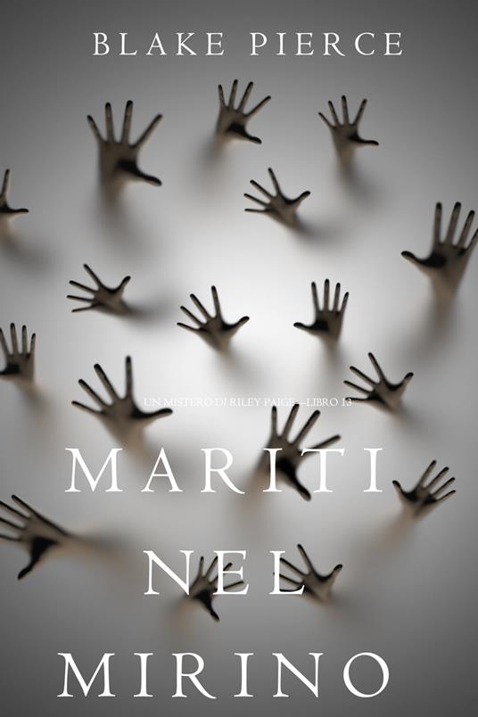 Mariti Nel Mirino (Un Mistero di Riley Paige—Libro 13) - Blake Pierce - ebook