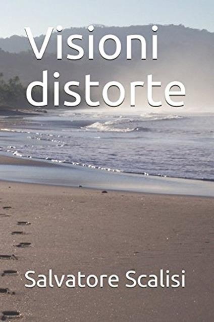 Visioni distorte - Salvatore Scalisi - ebook