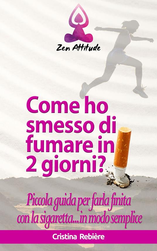 Come ho smesso di fumare in 2 giorni? - Cristina Rebiere - ebook