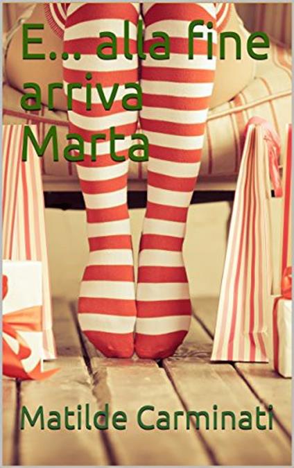 E... alla fine arriva Marta - Matilde Carminati - ebook