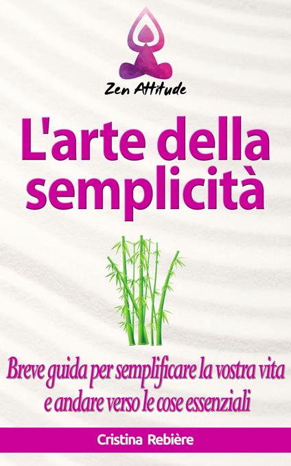 L'arte della semplicità - Cristina Rebiere - ebook