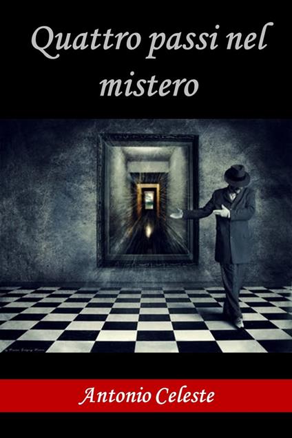 Quattro passi nel mistero - Antonio Celeste - ebook