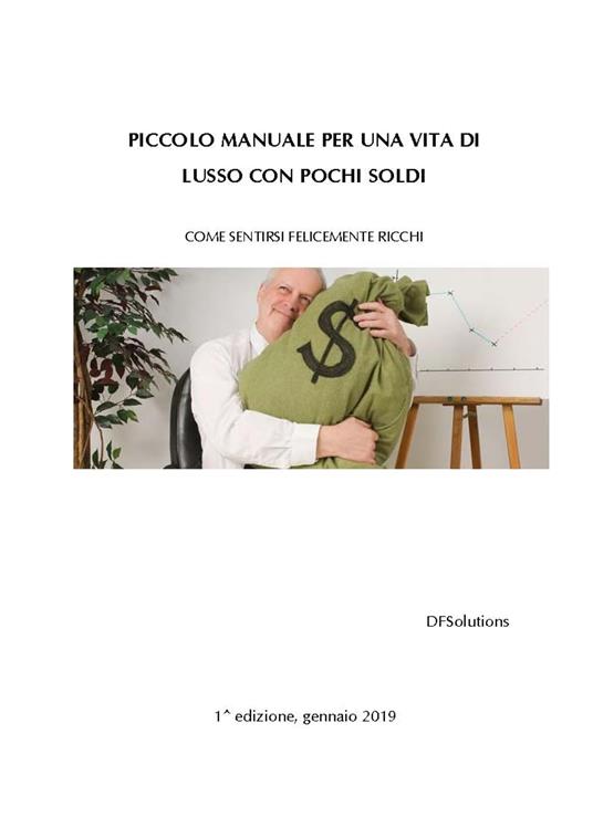 PICCOLO MANUALE PER UNA VITA DI LUSSO CON POCHI SOLDI - DFSolutions - ebook