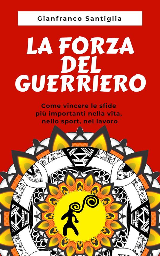 La Forza del Guerriero - Gianfranco Santiglia - ebook