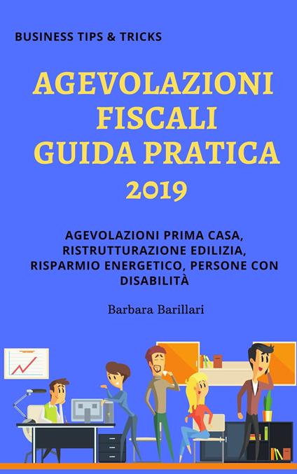 Agevolazioni Fiscali Guida pratica 2019 - Barbara Barillari - ebook