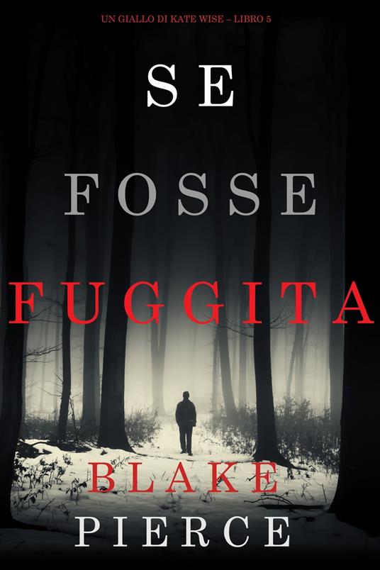 Se fosse fuggita (Un giallo di Kate Wise – Libro 5) - Blake Pierce - ebook