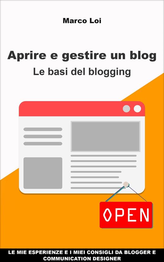 Aprire e gestire un blog - Marco Loi - ebook