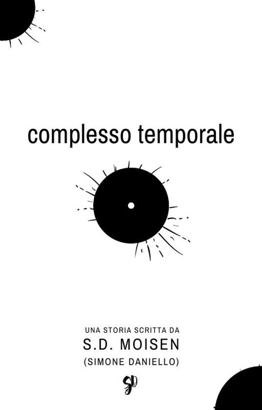 Complesso Temporale - Simone Daniello,S.D Moisen - ebook