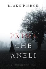 Prima Che Aneli (Un Mistero di Mackenzie White — Libro 10)