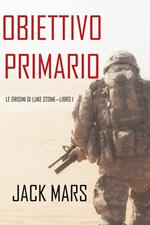 Obiettivo Primario: Le Origini di Luke Stone—Libro #1 (un Action Thriller)