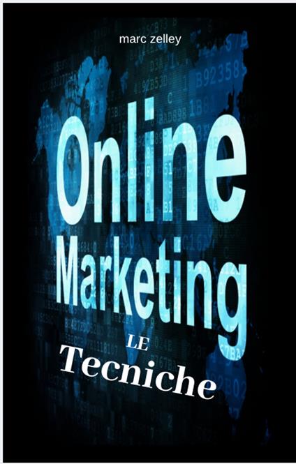 Marketing Online le Tecniche - Marco Zelley - ebook