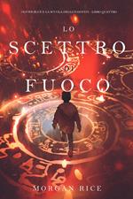 Lo Scettro di Fuoco (Oliver Blue e la Scuola degli Indovini—Libro Quattro)