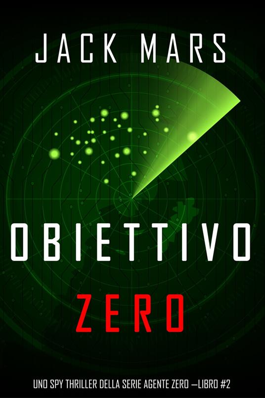 Obiettivo Zero (Uno spy thriller della serie Agente Zero —Libro #2) - Mars,  Jack - Ebook - EPUB2 con DRMFREE | IBS