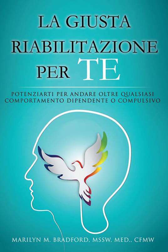 La Giusta Riabilitazione Per Te - Marilyn M. Bradford - ebook