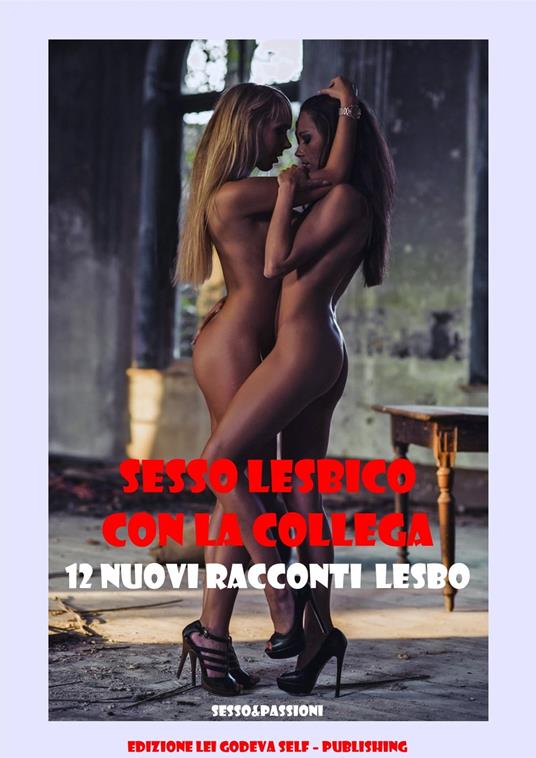 SESSO LESBICO CON LA COLLEGA - Baci interminabili 12 Nuovi Racconti Lesbo - Charlotte - ebook