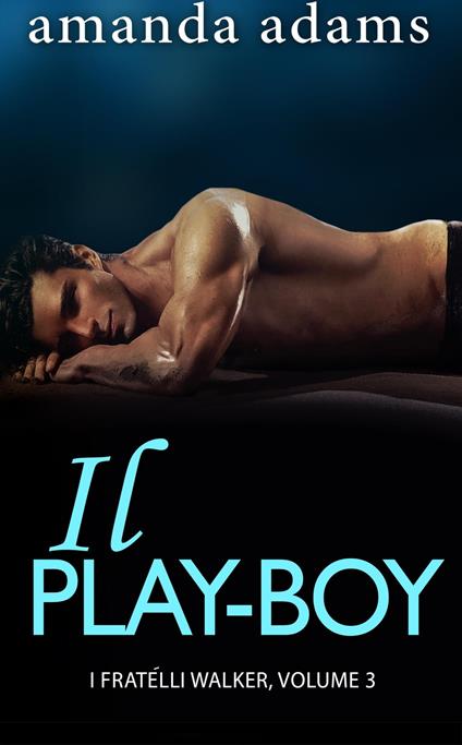 Il Playboy - Amanda Adams - ebook