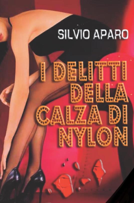 I delitti della calza di Nylon - Silvio Aparo - ebook