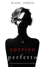 Il Sorriso Perfetto (Un emozionante thriller psicologico di Jessie Hunt—Libro Quattro)