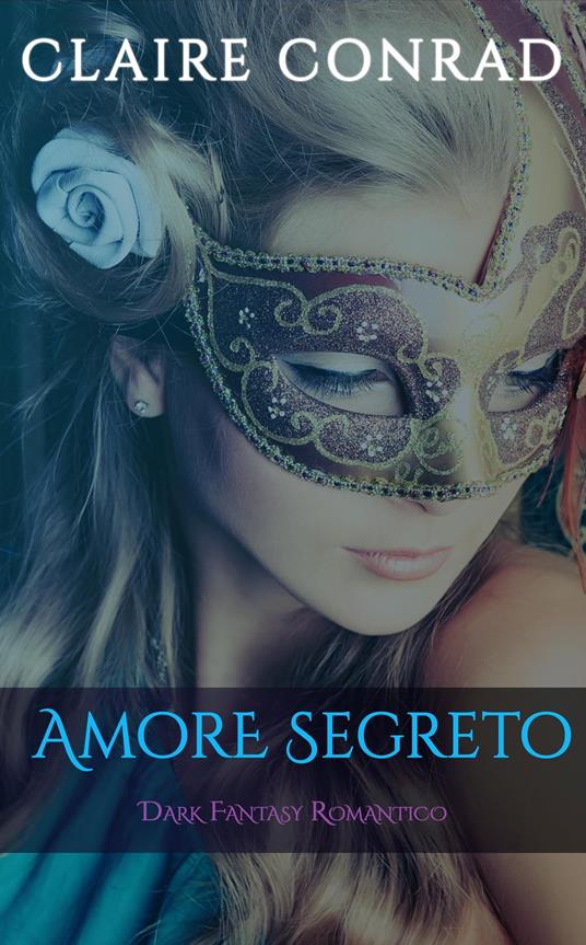 Amore Segreto - Claire Conrad - ebook