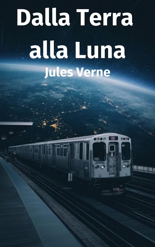 Dalla Terra alla Luna - Jules Verne - ebook