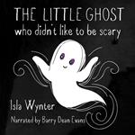 The Little Ghost Who Didn't Like to Be Scary