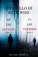 Un cofanetto di gialli di Kate Wise: Se lei sapesse (1) e Se lei vedesse (2)