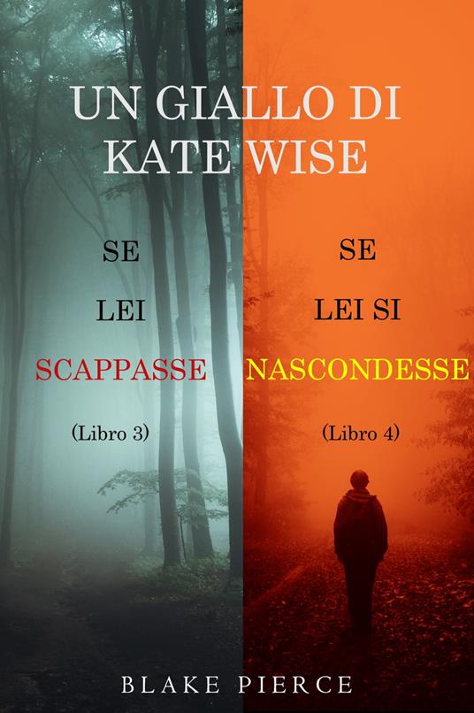 Un cofanetto di gialli di Kate Wise: Se lei scappasse (3) e Se lei si nascondesse (4) - Blake Pierce - ebook