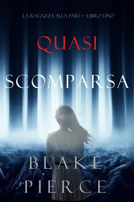 Quasi scomparsa (La ragazza alla pari — Libro Uno) - Blake Pierce - ebook