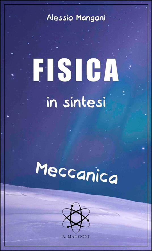 Fisica in sintesi meccanica - Alessio Mangoni - ebook