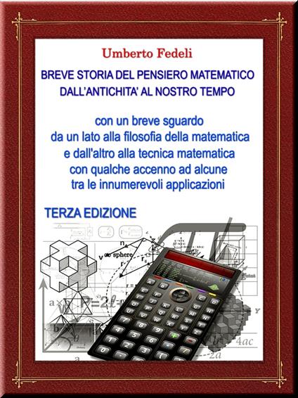 BREVE STORIA DEL PENSIERO MATEMATICO DALL'ANTICHITA' AL NOSTRO TEMPO - Umberto Fedeli - ebook