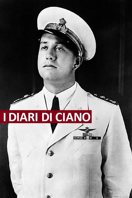 I diari di Ciano: Testi originali - Gian Galeazzo Ciano - ebook