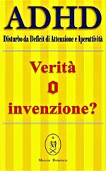 ADHD (Disturbo da Deficit di Attenzione e Iperattività) – Verità o Invenzion?