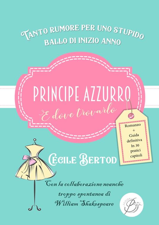 Principe azzurro e dove trovarlo - Tanto rumore per uno stupido ballo di fine anno - Cecile Bertod - ebook