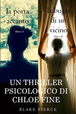 Pacchetto Thriller Psicologici di Chloe Fine: La Porta Accanto (#1) e La Bugia di un Vicino (#2)