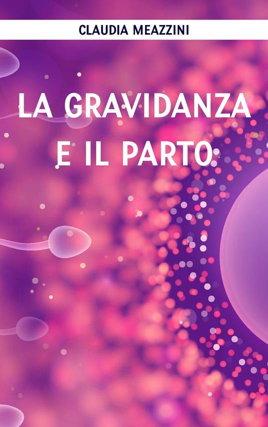 La gravidanza e il parto - Claudia Meazzini - ebook