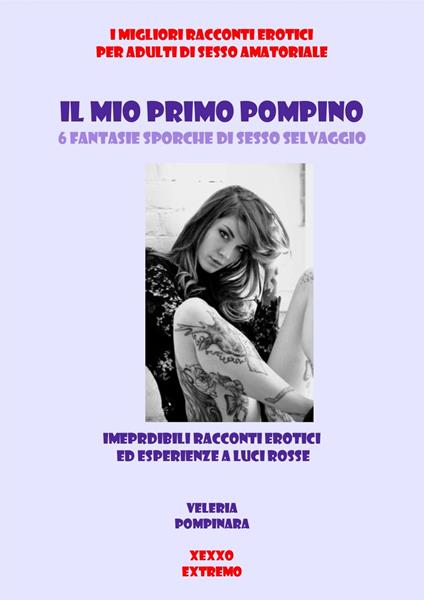 Il mio primo pompino - Veleria Pompinara - ebook