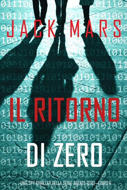 Il ritorno di Zero (Uno spy thriller della serie Agente Zero—Libro #6) - Jack Mars - ebook