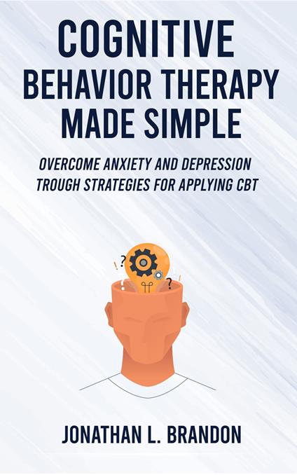 Cognitive Behavior Therapy Made Simple - Jonathan L. Brandon - ebook