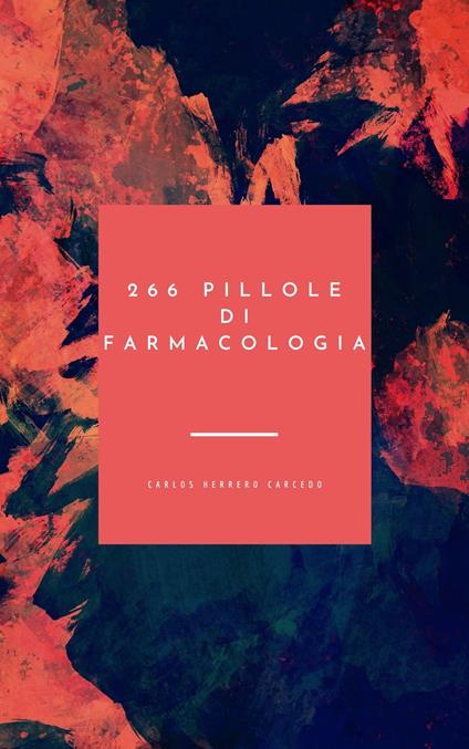 266 Pillole di Farmacologia - CARLOS HERRERO CARCEDO - ebook