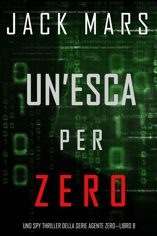 Un’esca per Zero (Uno spy thriller della serie Agente Zero—Libro #8) - Jack Mars - ebook