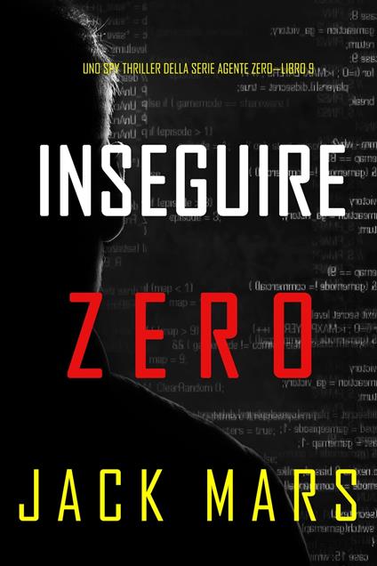 Inseguire Zero (Uno spy thriller della serie Agente Zero—Libro #9) - Jack Mars - ebook