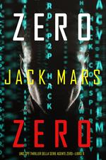 Zero Zero (Uno Spy Thriller della serie Agente Zero—Libro #11)