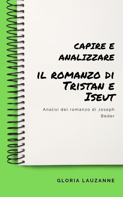 Capire e analizzare il romanzo di Tristan e Iseut - Gloria Lauzanne - ebook