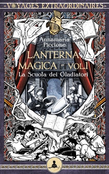 Lanterna magica vol. 1 - La scuola dei gladiatori - Pierdomenico Baccalario,Peppo Bianchessi,Annamaria Piccione - ebook